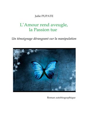 cover image of L'Amour rend aveugle, la Passion tue